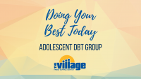 Doing Your Best Today Adolescent DBT Group