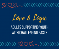 Love & Logic: Adults Supporting Youth with Challenging Pasts